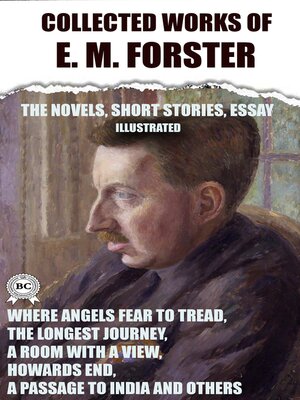 cover image of Colleсted works of E. M. Forster. the Novels, short stories, essay. Illustrated